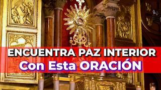 Oración Poderosa por la Paz Interior ante el Santísimo  Alimento de Fe - 15 minutos en el Santísimo