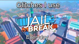 Glitches I Use Everyday Roblox Jailbreak