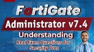 Secrets to Mastering FortiGate Administrator v7.4