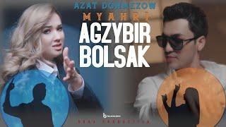 AZAT DÖNMEZOW & MYAHRI - AGZYBIR BOLSAK Official Video 2024