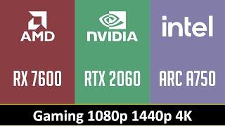 RX 7600 vs RTX 2060 vs ARC A750 - Gaming 1080p 1440p 4K