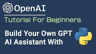 Create Your Own GPT AI Assistant With OpenAI API In Python