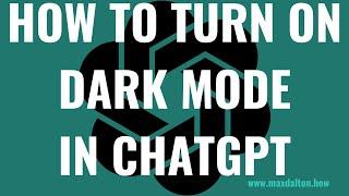 How to Turn On Dark Mode in ChatGPT