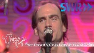 James Taylor - How Sweet It Is To Be Loved By You Ohne Filter March 27 1986