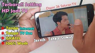 Cara Setting HP Menjadi TV 26 Saluran Jernih Anti Semut Tanpa Internet Tanpa TV Box GRATIS