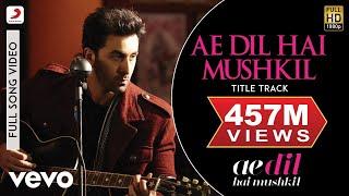 Ae Dil Hai Mushkil Title Track Full Video - Ranbir Anushka AishwaryaArijitPritam