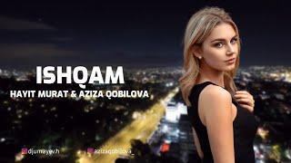 Hayit Murat & Aziza Qobilova - Ishqam Original Mix