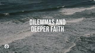 Dilemmas and Deeper Faith  Audio Reading  Our Daily Bread Devotional  June 14 2024