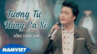 Tương Tư Nàng Ca Sĩ - Đồng Thanh Tâm MV OFFICIAL