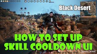 Black Desert How to Set Up Skill Cooldowns and Combos on Screen in the UI Settings