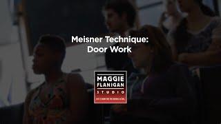 Meisner Technique - The Door Work - Maggie Flanigan Studio - Call 917 789-1599