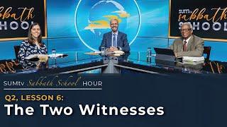 Lesson 6 The Two Witnesses  SUMtv Sabbath School Quarter 2