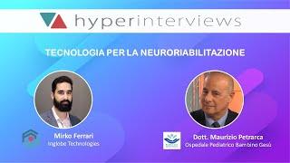 Maurizio Petrarca Ospedale Bambino Gesù Tecnologia per la neuroriabilitazione  #HyperInterviews