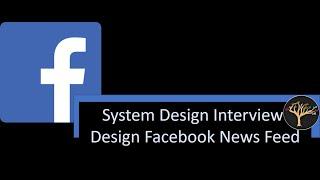 System Design Interview Facebook News Feeds.