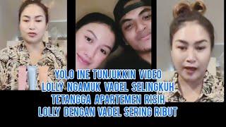 Yolo Ine Tunjukkin Video Lolly Ngamuk Vadel Selingkuh Tetangga Apartemen Risih Lolly Ribut Dgn Vadel