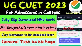 #CUET UG 2023 City Intimation to be intimated later  Advance Intimation Slip not found.