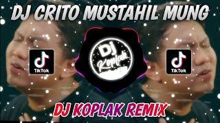 DJ CRITO MUSTAHIL MUNG - DENNY CAKNAN DJ KOPLAK REMIX VIRAL TIKTOK FULL BASS 2023