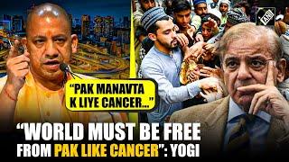 CM Yogi launches brutal attack on Pakistan calls it cancer against humanity