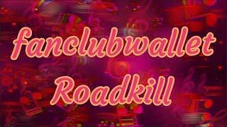 fanclubwallet  Roadkill  Lyric Video