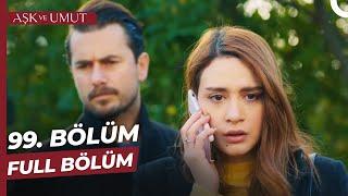 Aşk ve Umut 99. Bölüm