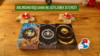 AKLINDAKİ KİŞİ SANA NE SÖYLEMEK İSTERDİ? 