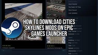 How to download Cities Skylines Steam Mods on Epic Games Launcher WORKING