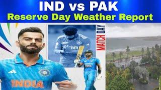 ASIA CUP 2023  India vs Pakistan Super 4 Match  IND vs PAK  Reserve Day Weather Report