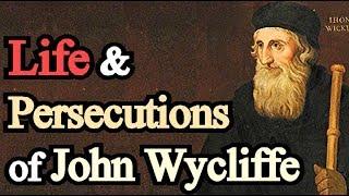 Life and Persecutions of John Wycliffe - Foxes Book of Martyrs