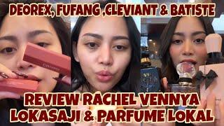 REVIEW RACHEL VENNYA  LOKASAJI PARFUME LOKAL  DEOREX FUFANG GINSENG  CLEVIANT TINT & BATISTE