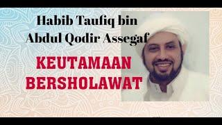 ceramah Habib Taufiq Assegaf keutamaan sholawat