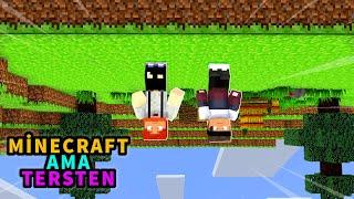 MİNECRAFT ama TERSTEN - Minecraft