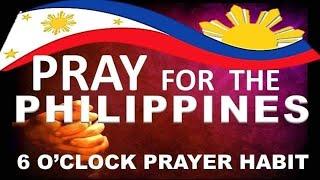 PRAY FOR THE PHILIPPINES - 6 Oclock Prayer Habit August 10. 2022