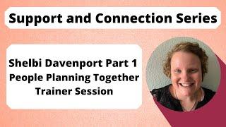 Shelbi Davenport Part 1 People Planning Together Self Advocacy Session