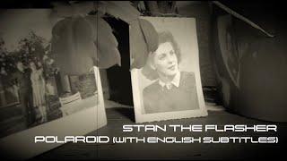 Stan The Flasher - Polaroid with English Subtitles -Official HD