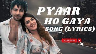 pyaar ho Gaya song lyrics- Priti Kamanikavya ThaparRaj BarmanRaeezliaqatZeemusic Original.