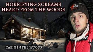 The SCARIEST NIGHT Of My Life - Cabin In The Woods  Horrifying Screams Heard From Woods