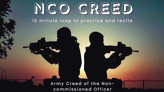 Army NCO Creed  10 Minute Loop The Creed of The Non-commissioned Officer