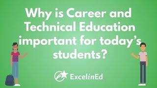 Why is Career and Technical Education important for todays students?