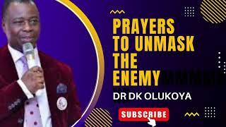 prayers for unmasking the ENEMY dr dk olukoya  dr dk olukoya prayers and messages dr olukoya