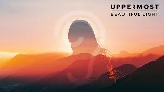 Uppermost - Beautiful Light Music Video