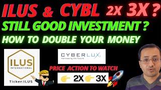 ILUS STOCK CYBL Cyberlux CAN 2X? STILL GOOD INVESTMENT? PRICE ACTION - ILUS & CYBL TO WATCH