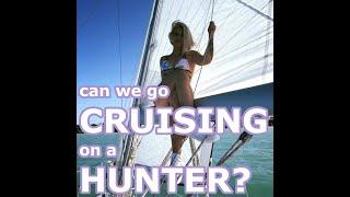 Hunter as a Cruising Live Aboard Sailboat? Episode 148 - Lady K Sailing