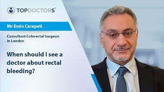 When should I see a doctor about rectal bleeding?