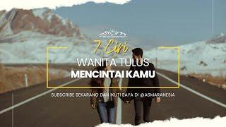 7 Ciri Wanita yang Tulus Mencintaimu