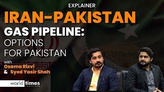 IRAN-PAKISTAN GAS PIPELINE  OPTIONS FOR PAKISTAN  ft Osama Rizvi Syed Yasir Shah  WTI