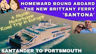 Last Days Of 4 Month Europe Motorhome Trip  Santander To Portsmouth Aboard Brittany Ferry SANTONA