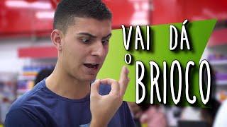 VAI DÁ O BRIOCO