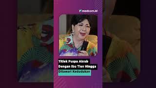 TITIEK PUSPA AKRAB DENGAN IBU TIEN HINGGA DITAWARI KEDUDUKAN