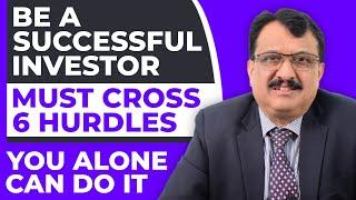 Be A Successful Investor Must Cross 6 Hurdles You Alone Can Do It