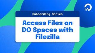 Access Files on DigitalOcean Spaces with Filezilla